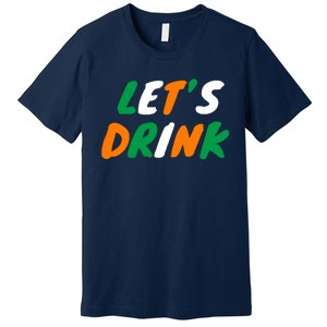 Lets Drink Irish Flag Colors St Patrick's Day Premium T-Shirt