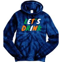 Lets Drink Irish Flag Colors St Patrick's Day Tie Dye Hoodie