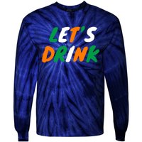 Lets Drink Irish Flag Colors St Patrick's Day Tie-Dye Long Sleeve Shirt