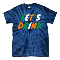 Lets Drink Irish Flag Colors St Patrick's Day Tie-Dye T-Shirt