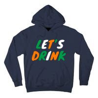 Lets Drink Irish Flag Colors St Patrick's Day Tall Hoodie