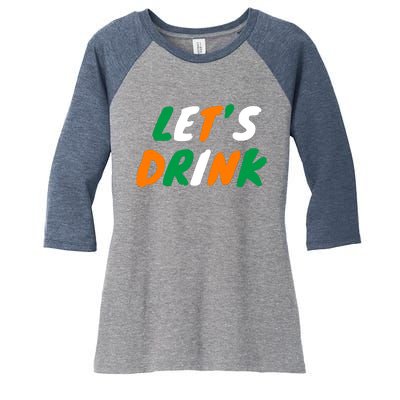 Lets Drink Irish Flag Colors St Patrick's Day Women's Tri-Blend 3/4-Sleeve Raglan Shirt