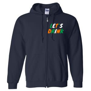 Lets Drink Irish Flag Colors St Patrick's Day Full Zip Hoodie