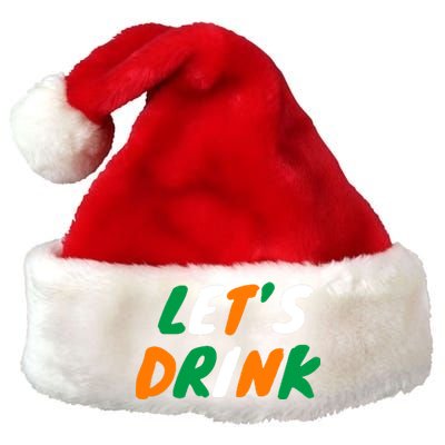 Lets Drink Irish Flag Colors St Patrick's Day Premium Christmas Santa Hat