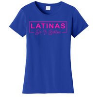 Latinas Do It Better Funny Sarcastic Quote Gift Women's T-Shirt