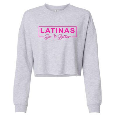 Latinas Do It Better Funny Sarcastic Quote Gift Cropped Pullover Crew