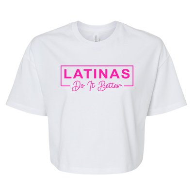 Latinas Do It Better Funny Sarcastic Quote Gift Bella+Canvas Jersey Crop Tee