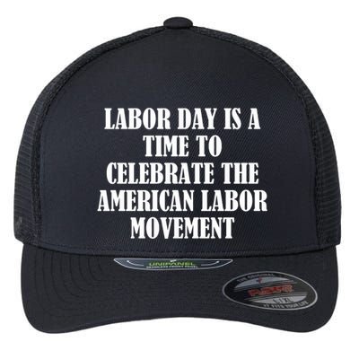Labor Day Is A Time To Celebrate The American Labor Movement Flexfit Unipanel Trucker Cap