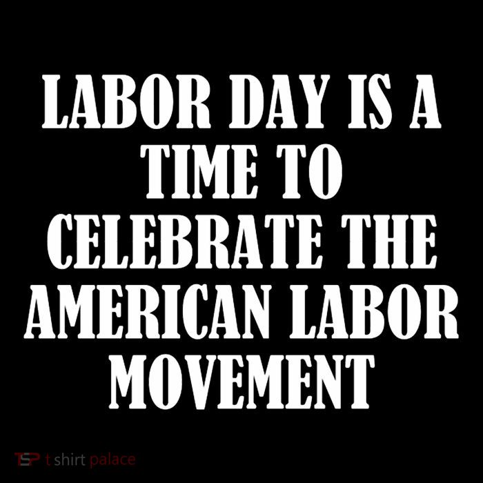 Labor Day Is A Time To Celebrate The American Labor Movement Performance Shirt