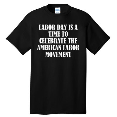 Labor Day Is A Time To Celebrate The American Labor Movement Tall T-Shirt