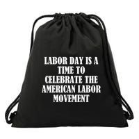 Labor Day Is A Time To Celebrate The American Labor Movement Drawstring Bag