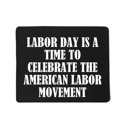 Labor Day Is A Time To Celebrate The American Labor Movement Mousepad