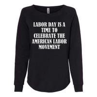 Labor Day Is A Time To Celebrate The American Labor Movement Womens California Wash Sweatshirt