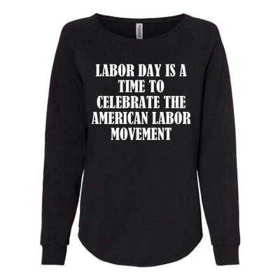 Labor Day Is A Time To Celebrate The American Labor Movement Womens California Wash Sweatshirt