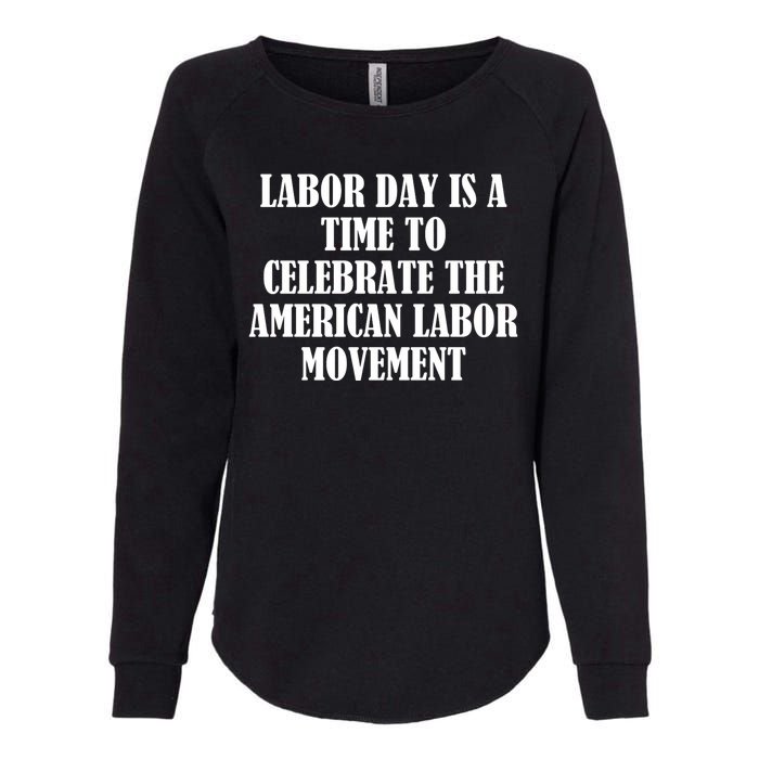 Labor Day Is A Time To Celebrate The American Labor Movement Womens California Wash Sweatshirt