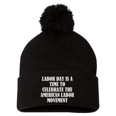 Labor Day Is A Time To Celebrate The American Labor Movement Pom Pom 12in Knit Beanie