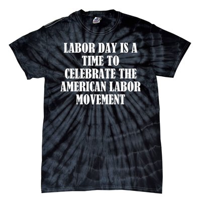 Labor Day Is A Time To Celebrate The American Labor Movement Tie-Dye T-Shirt