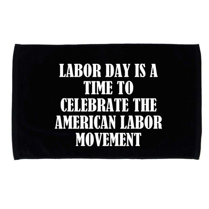 Labor Day Is A Time To Celebrate The American Labor Movement Microfiber Hand Towel