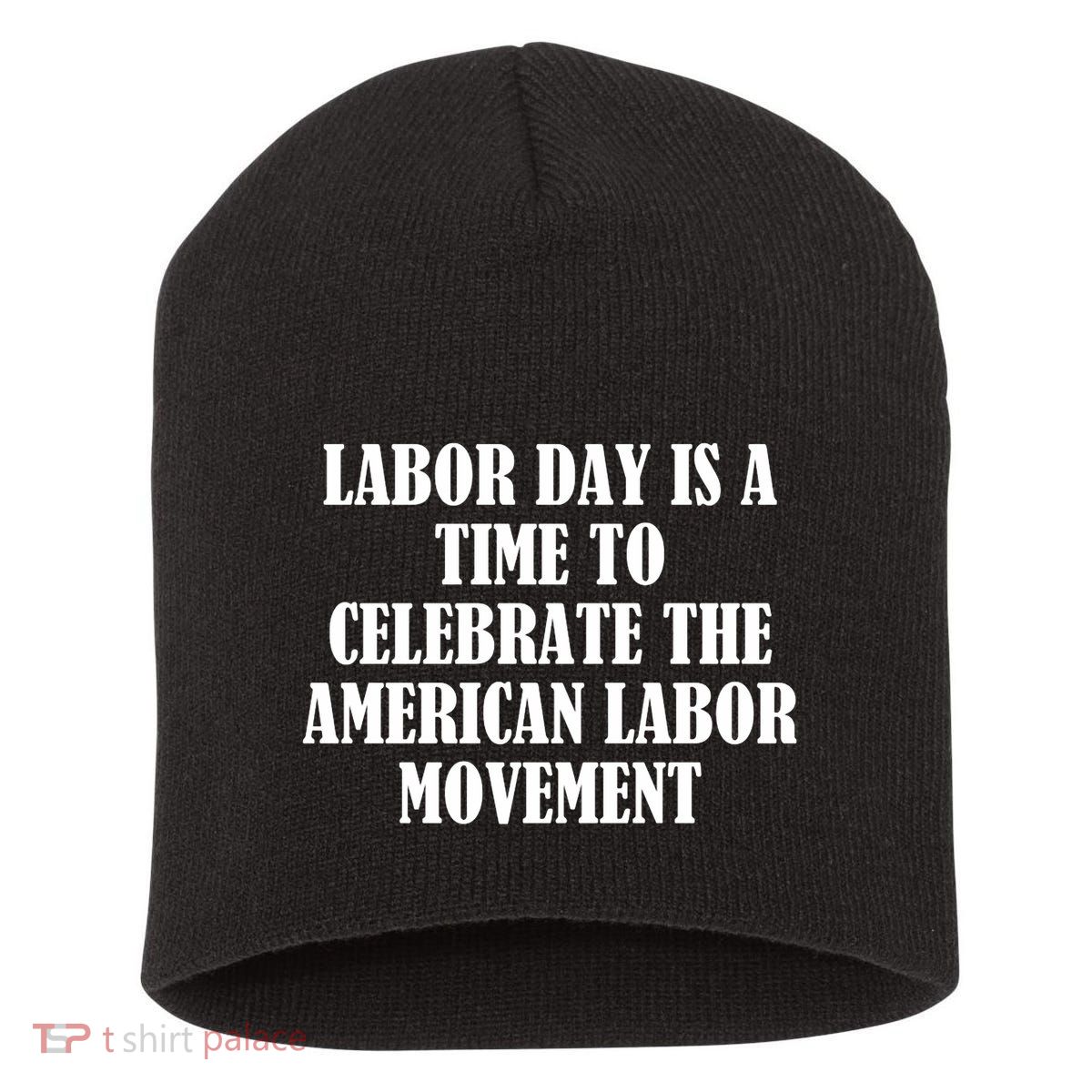Labor Day Is A Time To Celebrate The American Labor Movement Short Acrylic Beanie