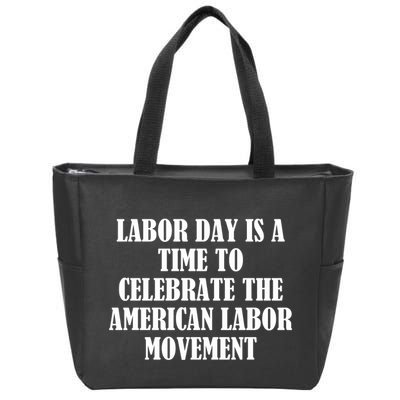 Labor Day Is A Time To Celebrate The American Labor Movement Zip Tote Bag