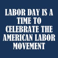 Labor Day Is A Time To Celebrate The American Labor Movement Infant Baby Jersey Bodysuit