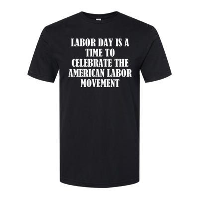 Labor Day Is A Time To Celebrate The American Labor Movement Softstyle CVC T-Shirt