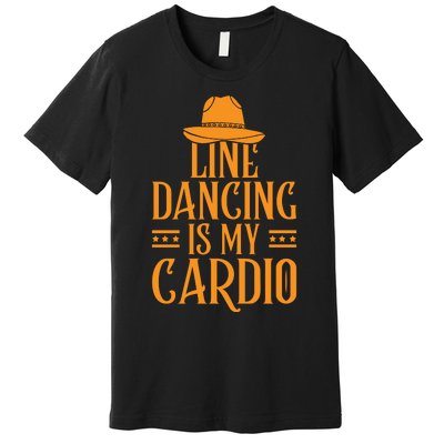 Line Dancing Is My Cardio T Premium T-Shirt