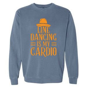 Line Dancing Is My Cardio T Garment-Dyed Sweatshirt