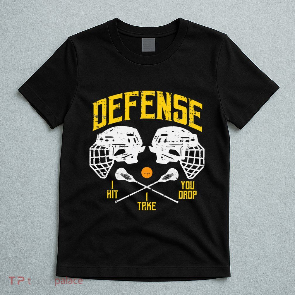 Lacrosse Defense I Hit Take You Drop Lax Player T-Shirt