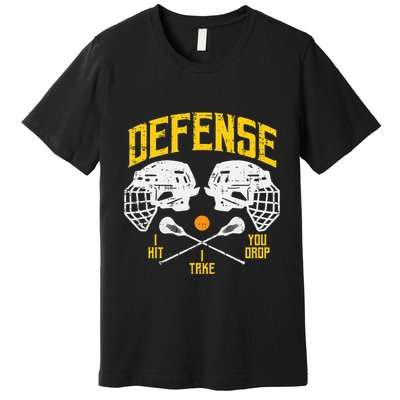 Lacrosse Defense I Hit Take You Drop Lax Player Premium T-Shirt