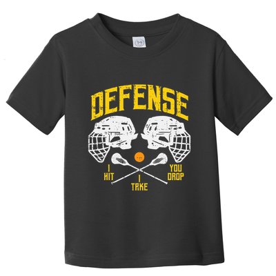 Lacrosse Defense I Hit Take You Drop Lax Player Toddler T-Shirt