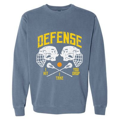 Lacrosse Defense I Hit Take You Drop Lax Player Garment-Dyed Sweatshirt