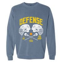 Lacrosse Defense I Hit Take You Drop Lax Player Garment-Dyed Sweatshirt