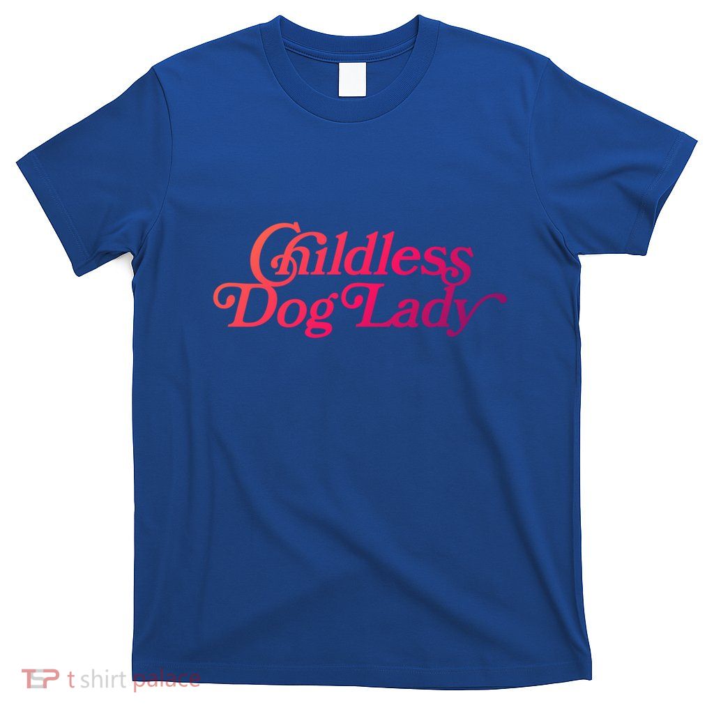 Less Dog Lady (Less Cat Lady Meme) Funny Cute Gift T-Shirt