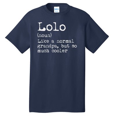 Lolo Definition Like A Normal Grandpa But So Much Cooler Tall T-Shirt