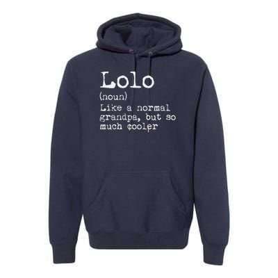 Lolo Definition Like A Normal Grandpa But So Much Cooler Premium Hoodie