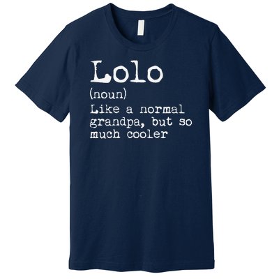 Lolo Definition Like A Normal Grandpa But So Much Cooler Premium T-Shirt