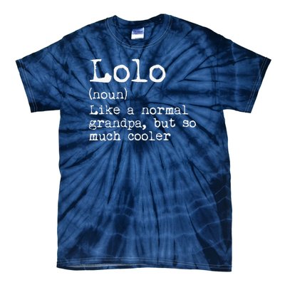 Lolo Definition Like A Normal Grandpa But So Much Cooler Tie-Dye T-Shirt