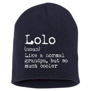 Lolo Definition Like A Normal Grandpa But So Much Cooler Short Acrylic Beanie