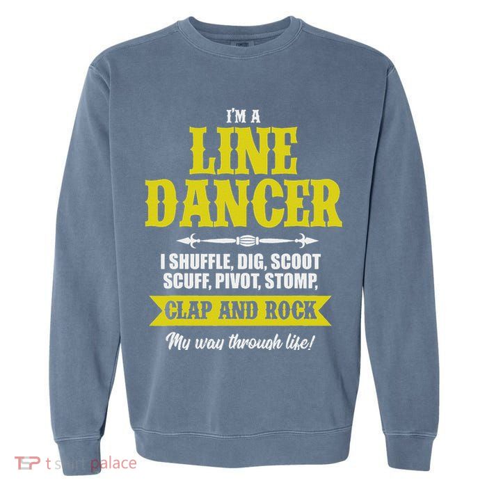 Linedance Dancer Line Dancer Rock Music Dancer Gift Garment-Dyed Sweatshirt