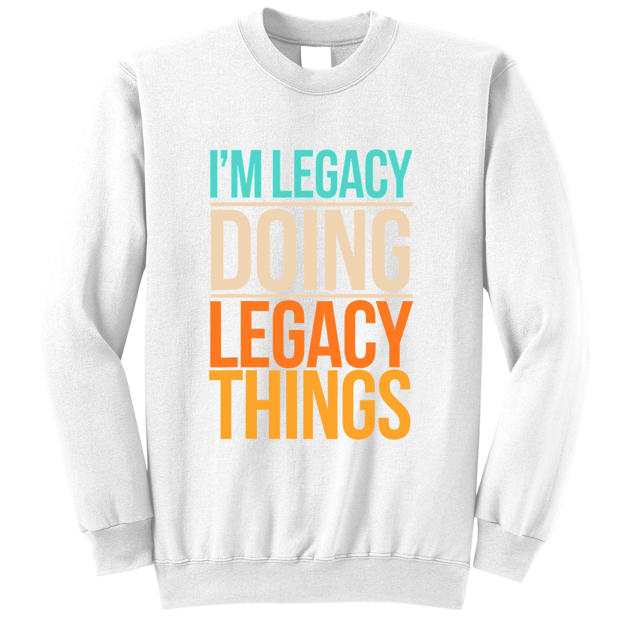 Legacy Doing Legacy Things Funny Family Reunion Gift Sweatshirt