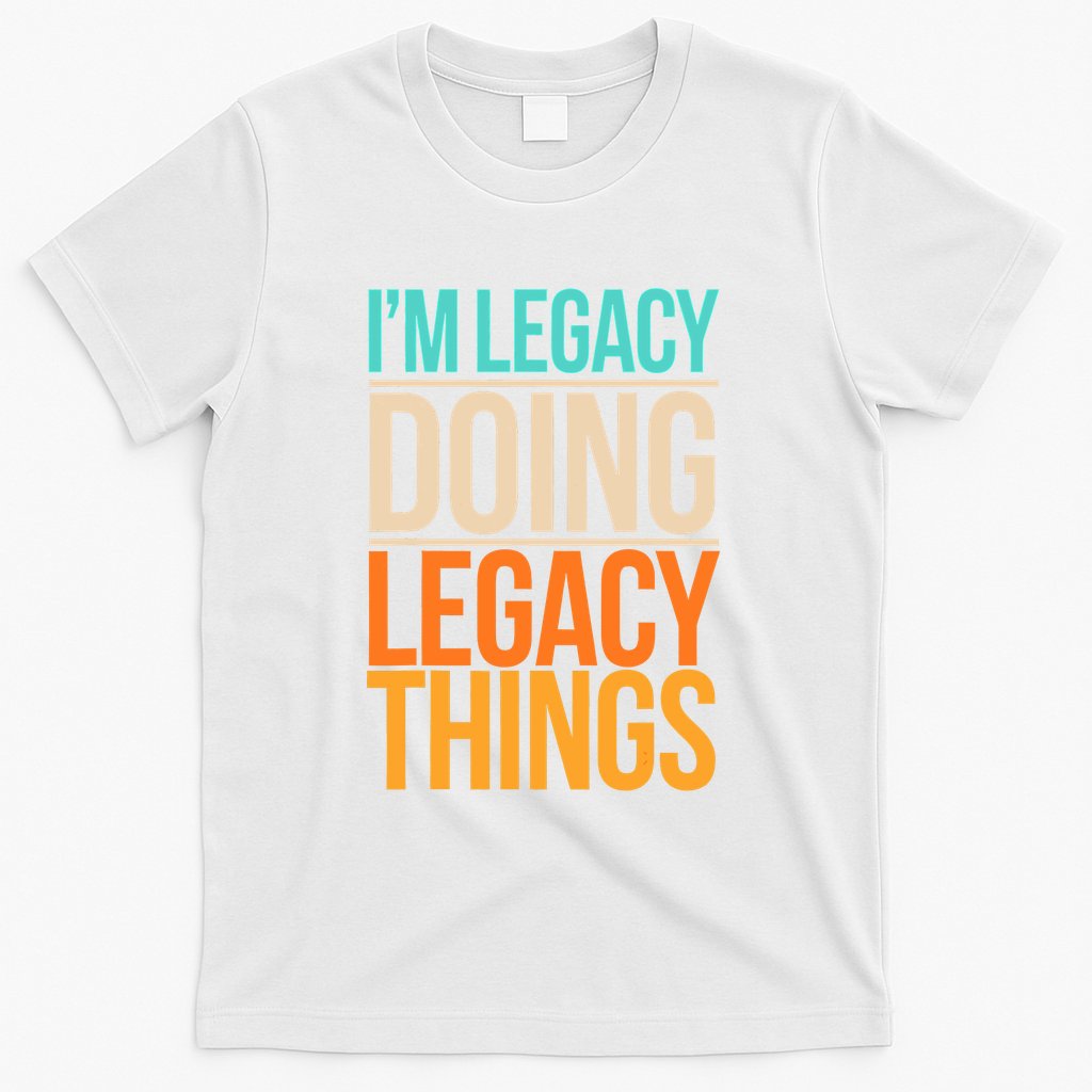 Legacy Doing Legacy Things Funny Family Reunion Gift T-Shirt