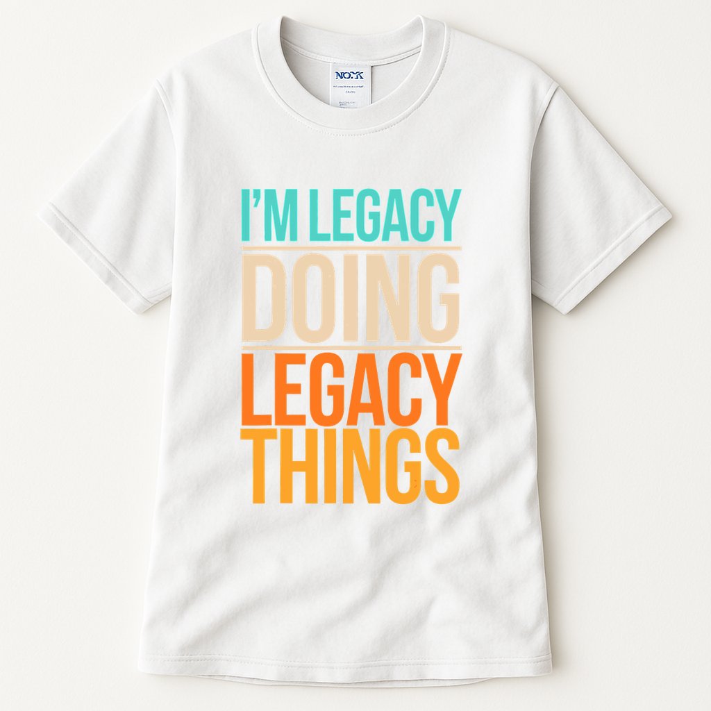 Legacy Doing Legacy Things Funny Family Reunion Gift Tall T-Shirt
