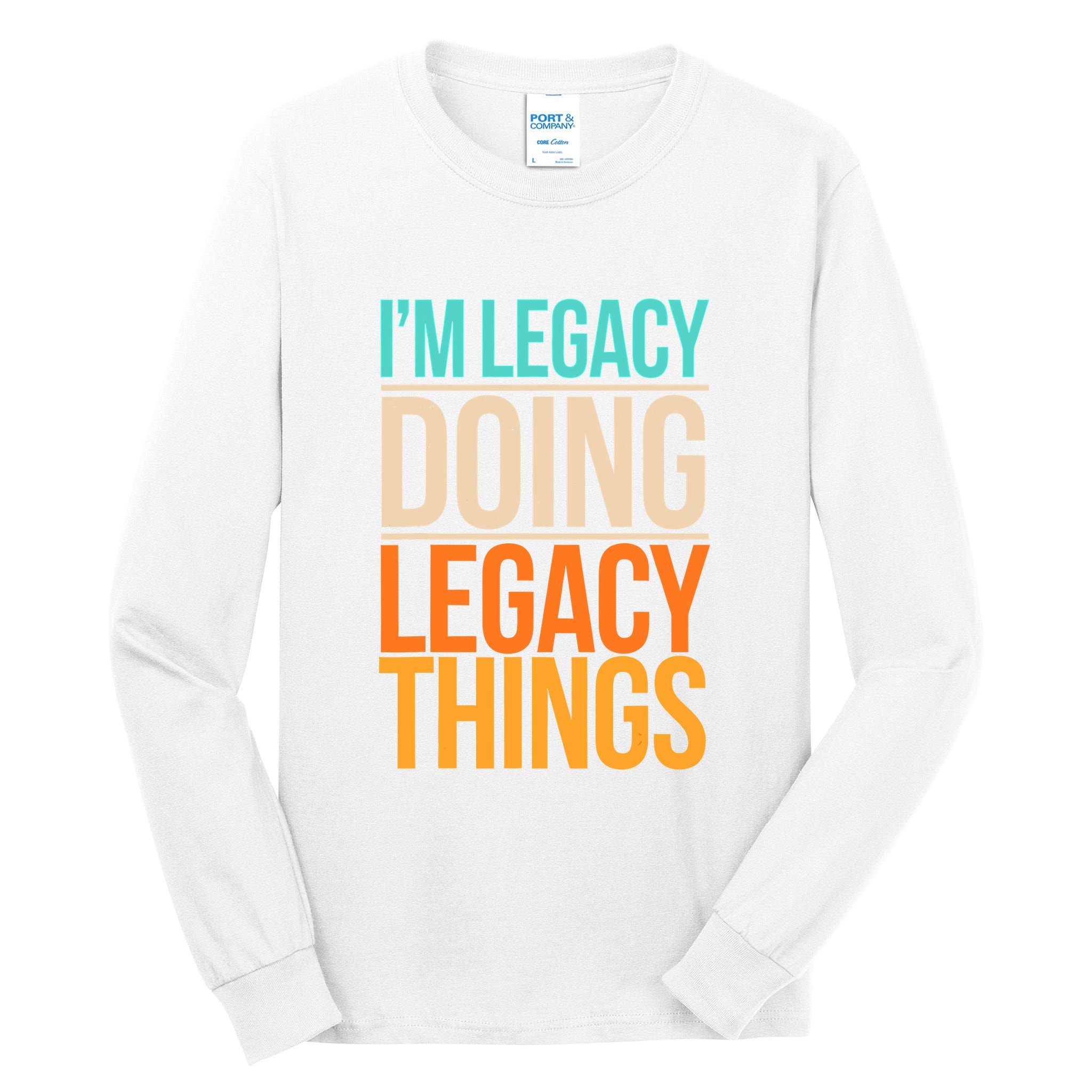 Legacy Doing Legacy Things Funny Family Reunion Gift Tall Long Sleeve T-Shirt