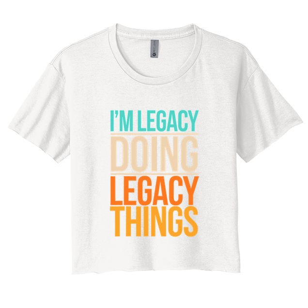 Legacy Doing Legacy Things Funny Family Reunion Gift Women's Crop Top Tee