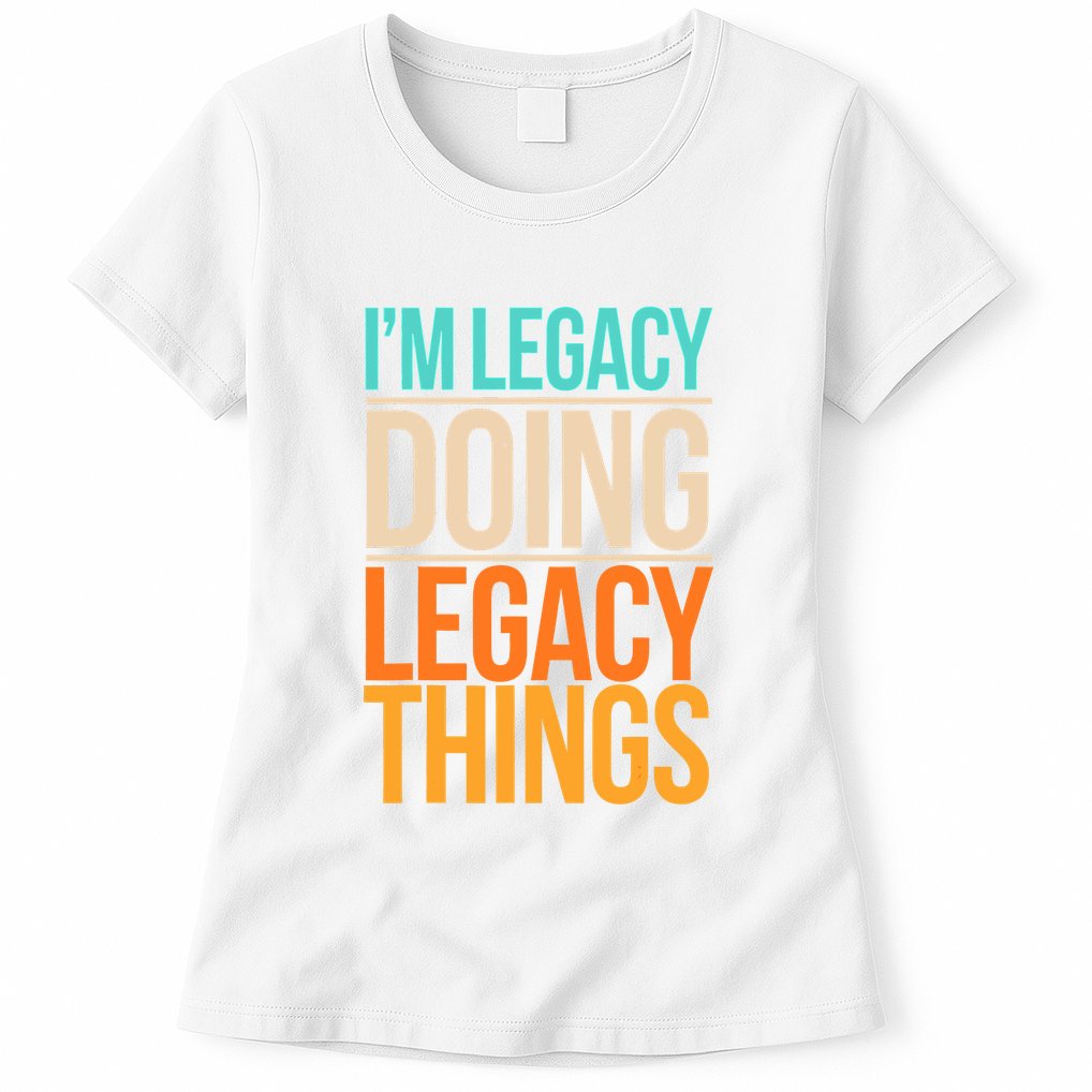 Legacy Doing Legacy Things Funny Family Reunion Gift Womens T-Shirt