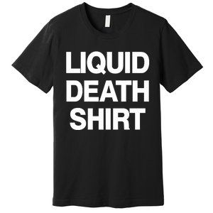 Liquid Death Premium T-Shirt