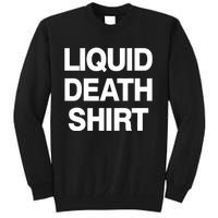 Liquid Death Tall Sweatshirt