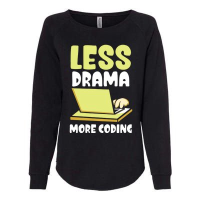 Less Drama More Coding Programmer Programming Coder Code It Gift Womens California Wash Sweatshirt