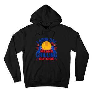 Labor Day Means Grilling Outside Labor Day Gift Hoodie